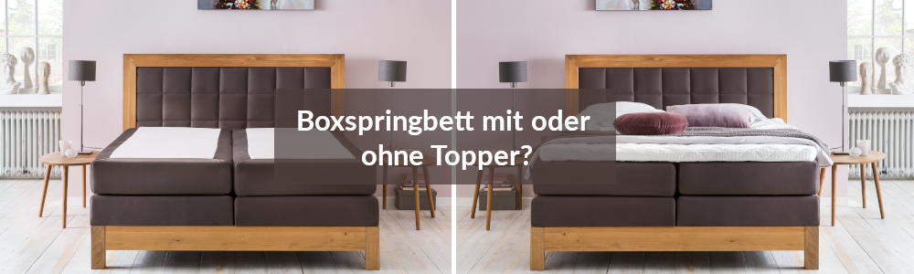 Boxspringbett mit und ohne Topper